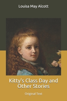 Kitty's Class Day and Other Stories: Original Text