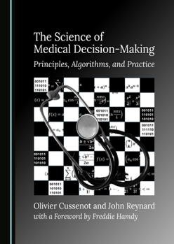 The Science of Medical Decision-Making: Principles, Algorithms, and Practice