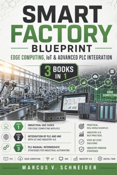 Paperback Smart Factory Blueprint: Edge Computing, IoT & Advanced PLC Integration Book