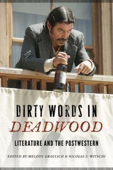 Paperback Dirty Words in Deadwood: Literature and the Postwestern Book