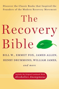 Paperback The Recovery Bible: Discover the Classic Books That Inspired the Founders of the Modern Recovery Movement--Includes the Original Landmark Book