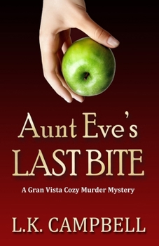 Aunt Eve's Last Bite: A Gran Vista Cozy Murder Mystery (Gran Vista Cozy Murder Mysteries)