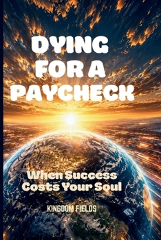 Paperback Dying for a Paycheck: When Productivity Matters More Than People Book