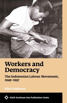 Paperback Workers and Democracy: The Indonesian Labour Movement, 1949-1957 Book