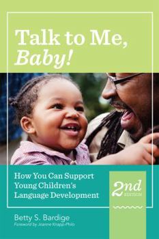 Paperback Talk to Me, Baby!: How You Can Support Young Children's Language Development, Second Edition Book