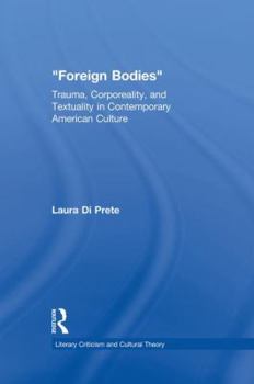 Paperback Foreign Bodies: Trauma, Corporeality, and Textuality in Contemporary American Culture Book