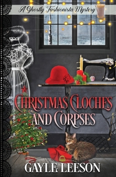 Christmas Cloches and Corpses : A Ghostly Fashionista Mystery - Book #3 of the Ghostly Fashionista Mystery