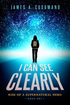 Hardcover I Can See Clearly: Rise of a Supernatural Hero Book