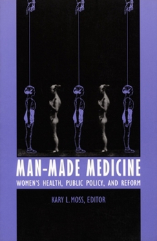 Paperback Man-Made Medicine: Women's Health, Public Policy, and Reform Book