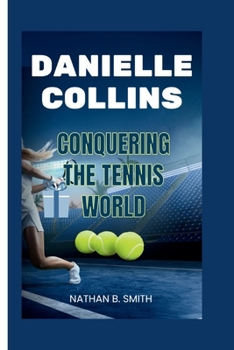 Paperback Danielle Collins: Conquering the Tennis World Book