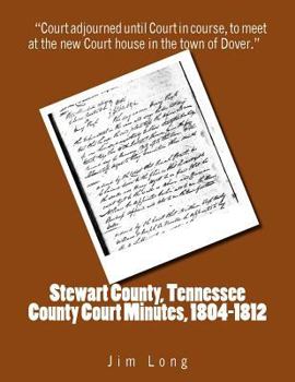 Paperback Stewart County, Tennessee County Court Minutes, 1804 - 1812 Book