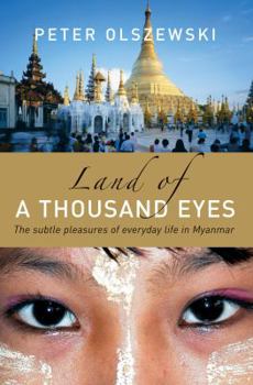Paperback Land of a Thousand Eyes: The Subtle Pleasures of Everyday Life in Myanmar Book