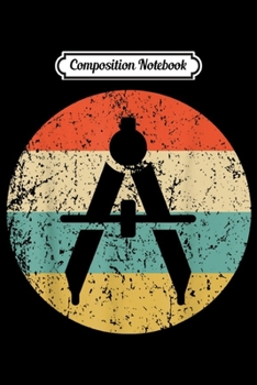 Composition Notebook: Architect Engineer - Vintage Retro Compass  Journal/Notebook Blank Lined Ruled 6x9 100 Pages