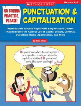 Paperback No Boring Practice, Please! Punctuation & Capitalization: Reproducible Practice Pages PLUS Easy-to-Score Quizzes That Reinforce the Correct Use of ... Quotation Marks, Apostrophes, and More Book