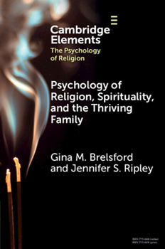 Psychology of Religion, Spirituality, and the Thriving Family (Elements in the Psychology of Religion)