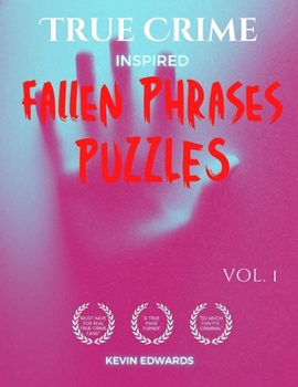 True Crime Inspired Fallen Phrases : Large Print Drop Quotes For Adults: A Fun and Challenging Quote Falls Word Puzzle Book for Mystery and Crime Book Fans