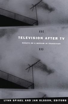 Television after TV: Essays on a Medium in Transition (Console-ing Passions) - Book  of the Console-ing Passions: Television and Cultural Power