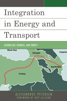 Integration in Energy and Transport: Azerbaijan, Georgia, and Turkey
