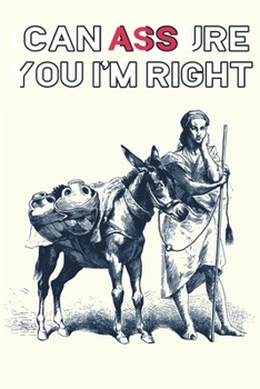 Paperback I Can Assure You I'm Right: Uniquely Designed Noebook Journal For The Donkey Lover In Your Life. Book