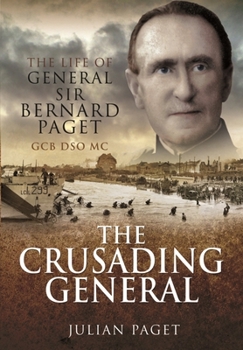 Paperback The Crusading General: The Life of General Sir Bernard Paget Gcb Dso MC Book