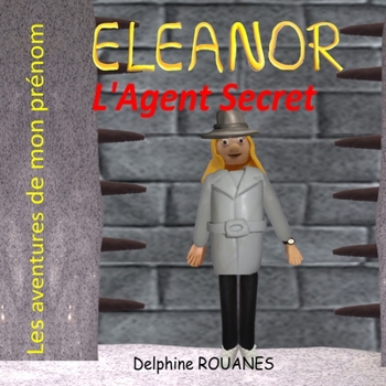 Paperback Eleanor l'Agent Secret: Les aventures de mon prénom [French] Book