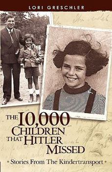 Paperback The 10,000 Children That Hitler Missed: Stories From The Kindertransport Book