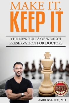 Paperback Make It, Keep It: The New Rules of Wealth Preservation for Doctors Book