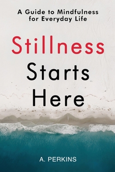 Paperback Stillness Starts Here: A Guide to Mindfulness for Everyday Life Book