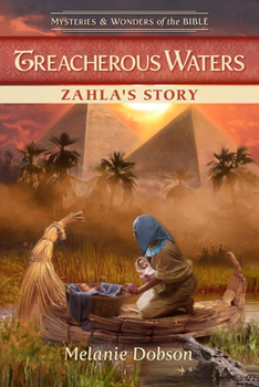 Treacherous Waters: Zahla’s Story (Mysteries & Wonders of the Bible, 8)