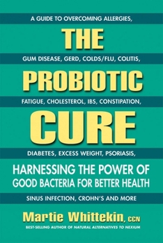 Paperback The Probiotic Cure: Harnessing the Power of Good Bacteria for Better Health Book
