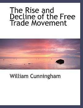 Paperback The Rise and Decline of the Free Trade Movement Book