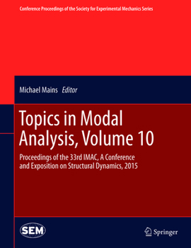 Hardcover Topics in Modal Analysis, Volume 10: Proceedings of the 33rd Imac, a Conference and Exposition on Structural Dynamics, 2015 Book