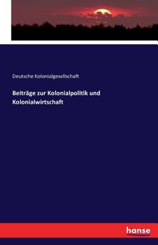 Paperback Beiträge zur Kolonialpolitik und Kolonialwirtschaft [German] Book