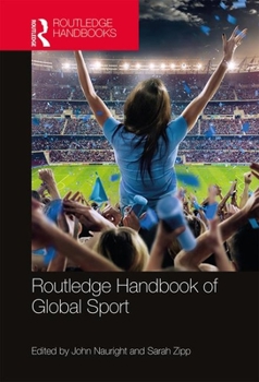 Routledge Handbook of Global Sport - Book  of the Routledge International Handbooks