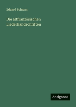 Die altfranzösischen Liederhandschriften