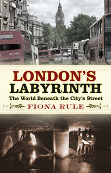 Paperback London's Labyrinth: The World Beneath the City's Streets Book