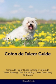 Paperback Coton de Tulear Guide Coton de Tulear Guide Includes: Coton de Tulear Training, Diet, Socializing, Care, Grooming, and More Book