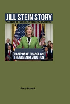 Jill Stein Story: Champion of Change and the Green Revolution