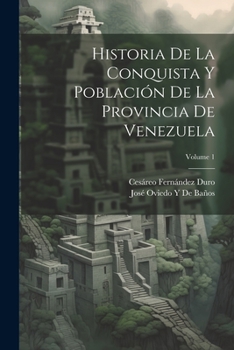 Paperback Historia De La Conquista Y Población De La Provincia De Venezuela; Volume 1 [Spanish] Book
