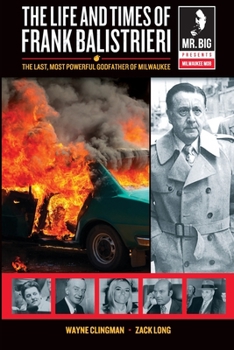 Paperback The Life and Times of Frank Balistrieri: The Last, Most Powerful Godfather of Milwaukee Book