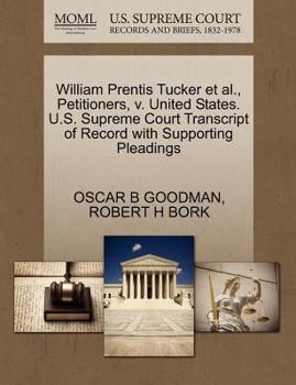 Paperback William Prentis Tucker Et Al., Petitioners, V. United States. U.S. Supreme Court Transcript of Record with Supporting Pleadings Book