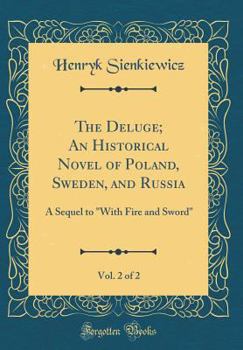 The Deluge, Vol. 2: An Historical Novel of Poland, Sweden, and Russia - Book #2.2 of the Trilogy