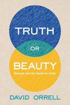 Hardcover Truth or Beauty: Science and the Quest for Order Book