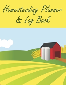 Paperback Homesteading Planner & Log Book: A Record Keeping Book For Your Homestead Farm and Garden Book