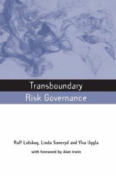 Transboundary Risk Governance (The Earthscan Risk In Society)