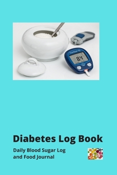 Paperback Diabetes Log Book: Daily Blood Sugar Log and Food Journal Book