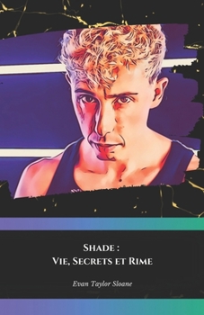 Shade : Vie, Secrets et Rime: L'hommage officiel au poète du rap italien (French Edition)