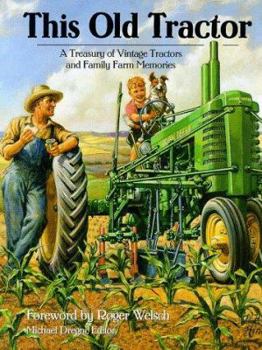 Hardcover This Old Tractor: A Treasury of Vintage Tractors and Family Farm Memories Book