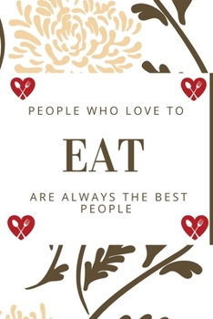 People Who Love To Eat Are Always The Best People- 2020 weekly planner: Personal Meal Planner