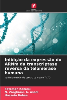 Inibição da expressão do ARNm da transcriptase reversa da telomerase humana: na linha celular de cancro da mama T47D